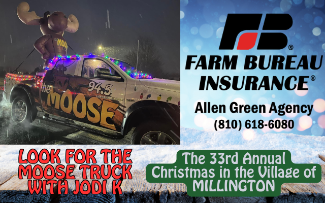 JODI K BRINGS THE MOOSE TRUCK TO THE MILLINGTON CHRISTMAS IN THE VILLAGE PARADE WITH ALLEN GREEN AGENCY FARM BUREAU INSURANCE