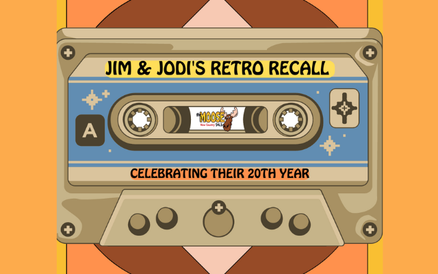 JIM & JODI’S RETRO RECALL CELEBRATING 20 YEARS ON THE MOOSE MORNING SHOW