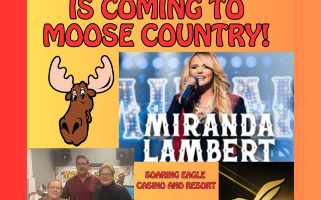 MIRANDA LAMBERT COMING TO MOOSE COUNTRY!!